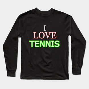 I love tennis Long Sleeve T-Shirt